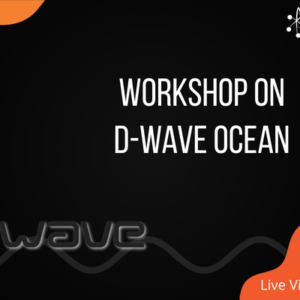 Workshop on D-Wave Ocean